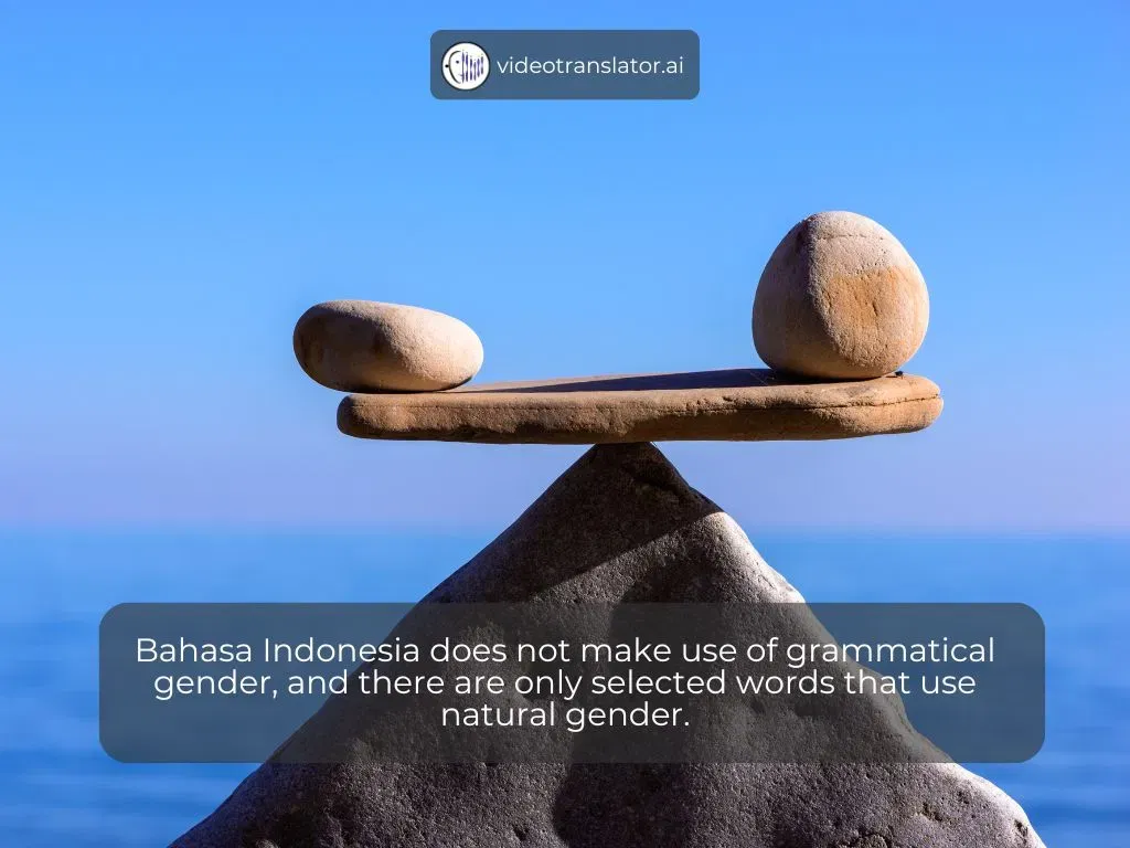 Bahasa Indonesia does not make use of grammatical gender