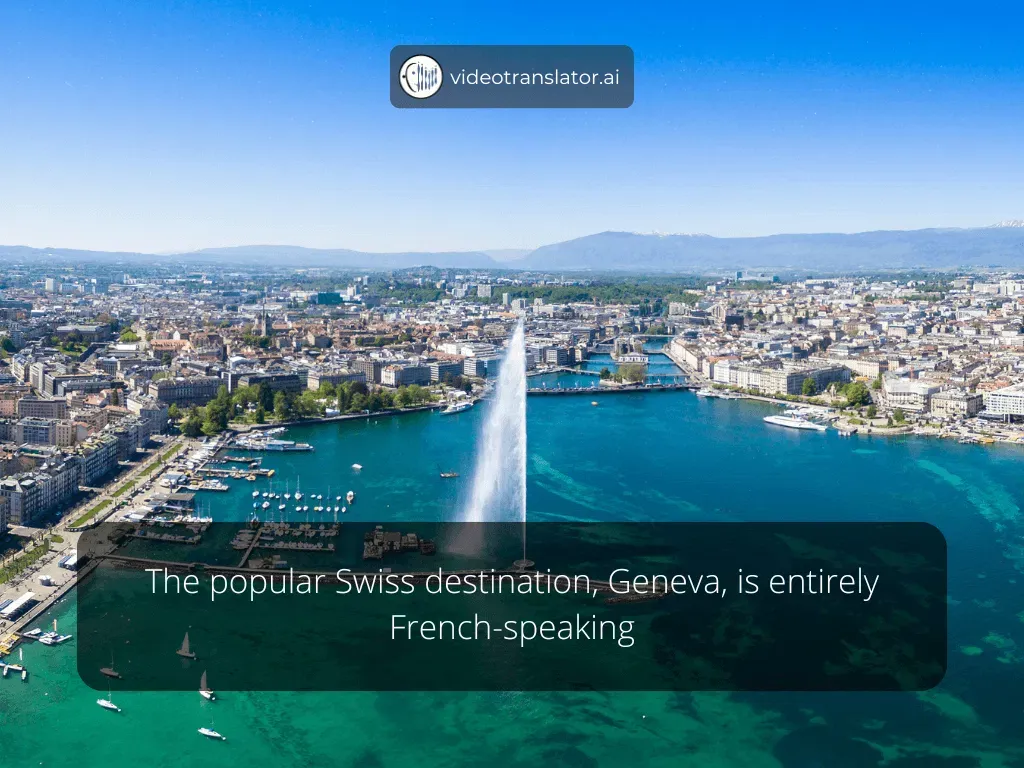 The popular Swiss destination, Geneva, is entirely French-speaking.webp